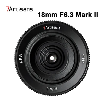 7artisans 7 artisans 18 мм F6.3 Mark II Ультратонкий объектив APS-C с ручным управлением Prime для объектива беззеркальной камеры Sony E Fuji XF Nikon Z